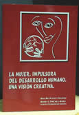 La mujer, impulsora del desarrollo humano. Una visi�n creativa.