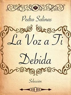 Pedro Salinas. La voz a ti debida